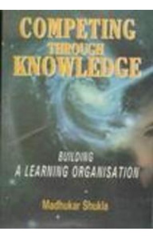 Competing Through Knowledge - Building a Learning Organization